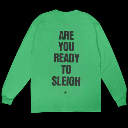 Green long sleeve tee back with bold “Are You Ready To Sleigh” text print