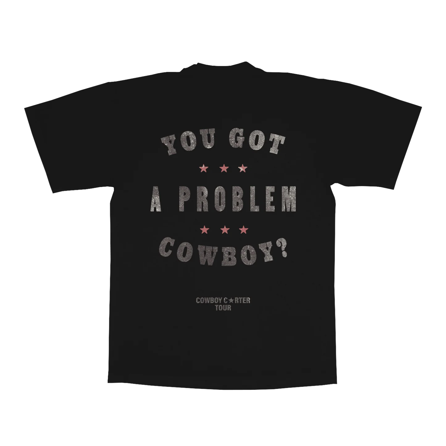 Black t-shirt back featuring you got a problem cowboy text with star accents and cowboy carter tour design
